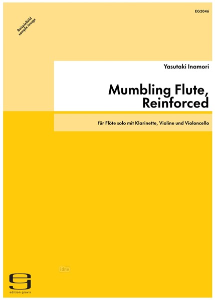 Mumbling Flute, Reinforced für Flöte solo mit Klarinette, Violine und Violoncello (2013) Mumbling Flute, Reinforced für Flöte solo mit Klarinette, Violine und Violoncello (2013)
