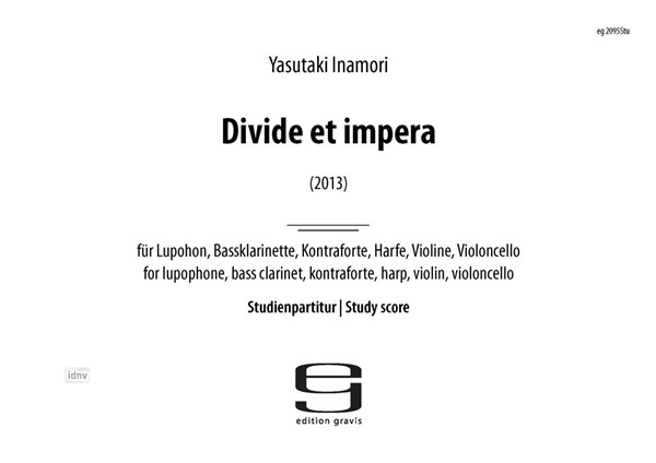 Divide et Impera für Lupophon, Bassklarinette, Kontraforte, Harfe, Violine, Violoncello (2013) Divide et Impera für Lupophon, Bassklarinette, Kontraforte, Harfe, Violine, Violoncello (2013)