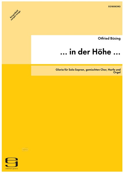 … in der Höhe … für Solo-Sopran, gemischten Chor, Harfe und Orgel (2008/2009)