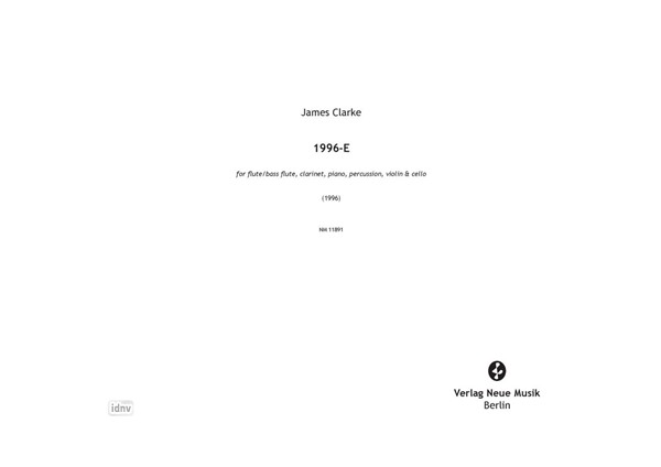 1996-E für Flöte/Bassflöte, Klarinette, Klavier, Percussion, Violine, Violoncello (1996) 1996-E für Flöte/Bassflöte, Klarinette, Klavier, Percussion, Violine, Violoncello (1996)