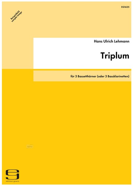 Triplum für 3 Bassetthörner (oder 3 Bassklarinetten) (1984) Triplum für 3 Bassetthörner (oder 3 Bassklarinetten) (1984)