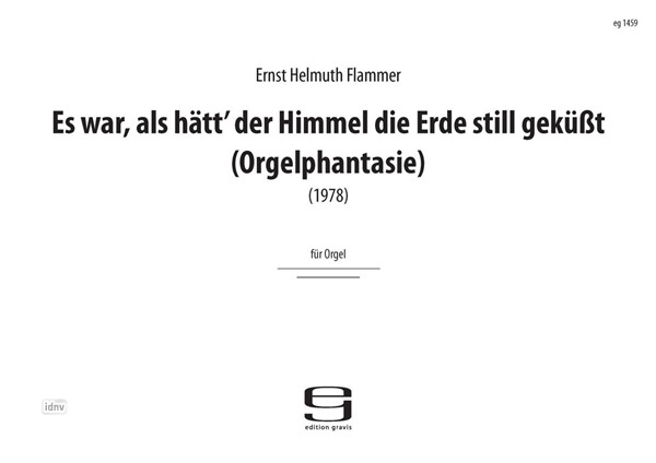 Es war, als hätt‘ der Himmel die Erde still geküsst für Orgel (1978) Es war, als hätt‘ der Himmel die Erde still geküsst für Orgel (1978)