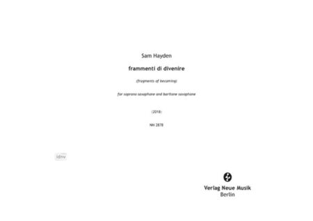 frammenti di diventire für Sopransaxophon und Baritonsaxophon (2018)