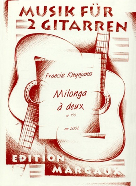 Milonga à deux op. 156 für 2 Gitarren Milonga à deux op. 156 für 2 Gitarren