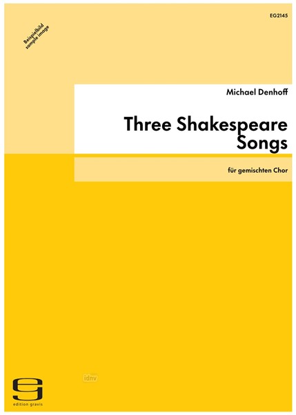 Three Shakespeare Songs für gemischten Chor op. 113 (2014)