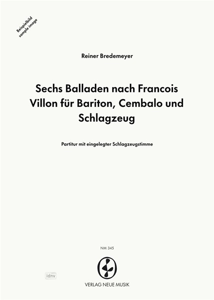 Sechs Balladen nach Francois Villon für Bariton, Cembalo und Schlagzeug