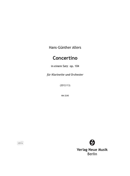 Concertino, op. 104 für Klarinette und Orchester (2012/13) Concertino, op. 104 für Klarinette und Orchester (2012/13)
