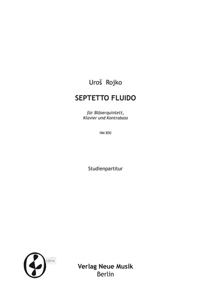 Septetto Fluido für Bläserquintett, Klavier und Kontrabass Septetto Fluido für Bläserquintett, Klavier und Kontrabass
