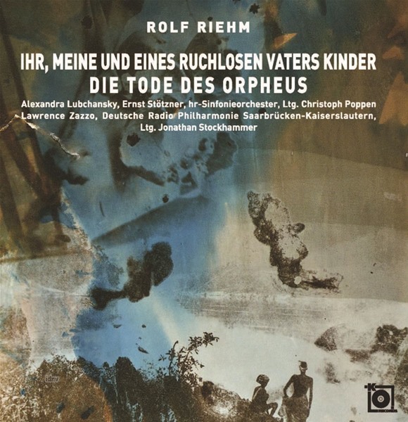 Ihr, Meine und eines ruchlosen Vaters Kinder – Die Tode des Orpheus Ihr, Meine und eines ruchlosen Vaters Kinder – Die Tode des Orpheus