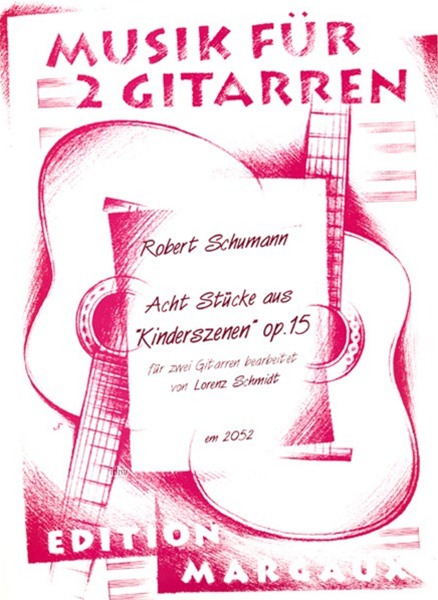 Acht Stücke aus "Kinderszenen" op. 15 für zwei Gitarren