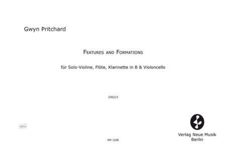 FEATURES AND FORMATIONS für Solo-Violine, Flöte, Klarinette (B) und Violoncello (2003)