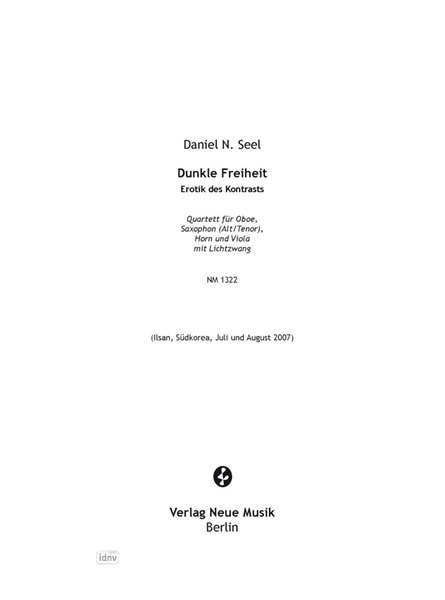 Dunkle Freiheit für Oboe, Saxophon, Horn und Viola mit Lichtzwang (2007) Dunkle Freiheit für Oboe, Saxophon, Horn und Viola mit Lichtzwang (2007)