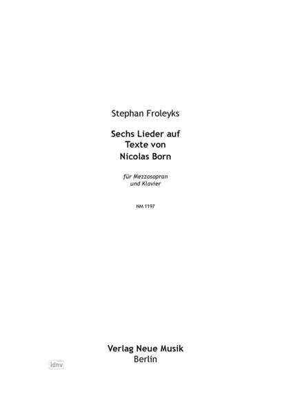 Sechs Lieder auf Texte von Nicolas Born für Mezzosopran und Klavier (2009)