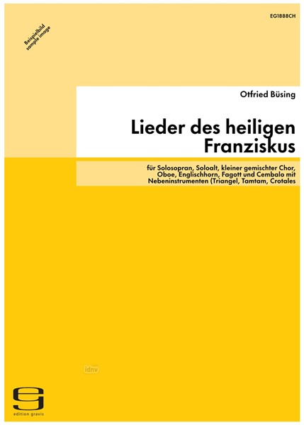 Lieder des heiligen Franziskus für Solosopran, Soloalt, kleiner gemischter Chor, Oboe, Englischhorn, Fagott und Cembalo mit Nebeninstrumenten (Triangel, Tamtam, Crotales ,Violoncello, Kontrabass) (2011)