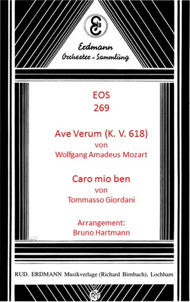 Ave Verum - Caro Mio Ben für großes Orchester - Ergänzungsstimmen op. K.V. 618 Ave Verum - Caro Mio Ben für großes Orchester - Ergänzungsstimmen op. K.V. 618