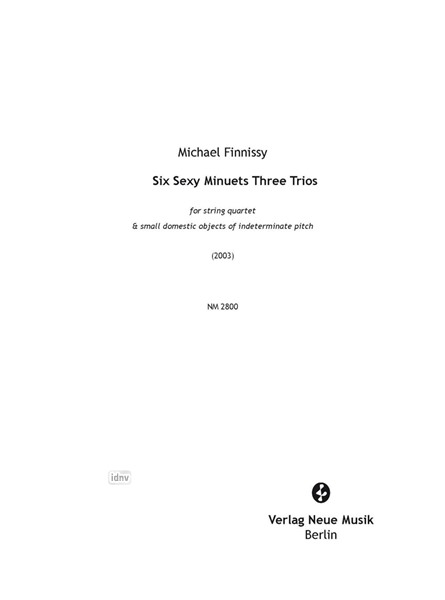 Six Sexy Minuets Three Trios für Streichquartett (2003)