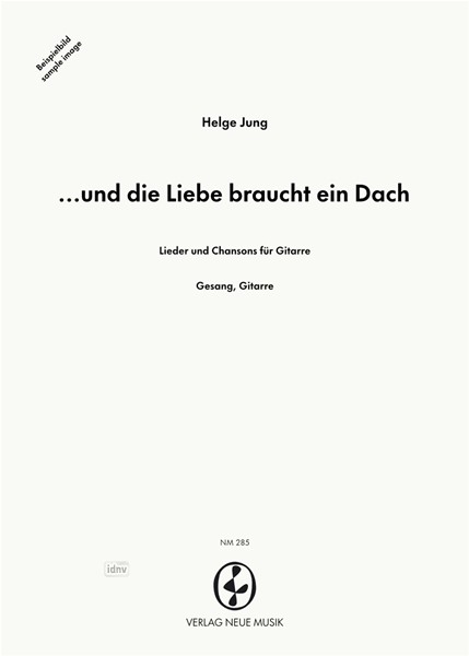 ...und die Liebe braucht ein Dach für Gesang und Gitarre