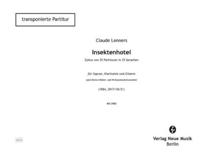 Insektenhotel (transponierte Partitur) für Sopran, Klarinette und Gitarre (und diverse Neben- und Percussioninstrumente) (1984, 2017/18/21)