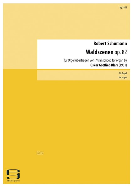 Waldszenen op. 82 für Orgel übertragen (1981) Waldszenen op. 82 für Orgel übertragen (1981)