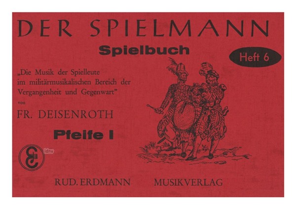 Der Spielmann, Bd.6 Spielbuch für Spielmannszug - Flöte 1 Der Spielmann, Bd.6 Spielbuch für Spielmannszug - Flöte 1