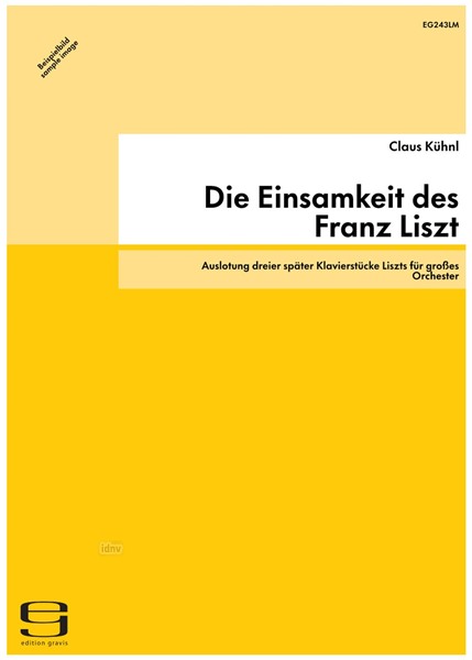 Die Einsamkeit des Franz Liszt für großes Orchester (1985/88) Die Einsamkeit des Franz Liszt für großes Orchester (1985/88)