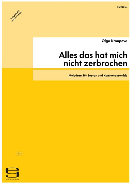 Alles das hat mich nicht zerbrochen für Sopran und Kammerensemble (2002) Alles das hat mich nicht zerbrochen für Sopran und Kammerensemble (2002)
