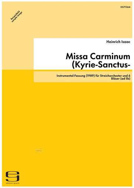 Missa Carminum (Kyrie-Sanctus-Agnus Dei) (um 1500) für Streichorchester und 6 Bläser (ad lib) (um 1500/1989) Missa Carminum (Kyrie-Sanctus-Agnus Dei) (um 1500) für Streichorchester und 6 Bläser (ad lib) (um 1500/1989)