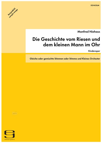 Die Geschichte vom Riesen und dem kleinen Mann im Ohr für gleiche oder gemischte Stimmen und kleines Orchester (mit oder ohne Bühnenbild, pantomimische Aktion, Film und Projektion) (1980) Die Geschichte vom Riesen und dem kleinen Mann im Ohr für gleiche oder gemischte Stimmen und kleines Orchester (mit oder ohne Bühnenbild, pantomimische Aktion, Film und Projektion) (1980)