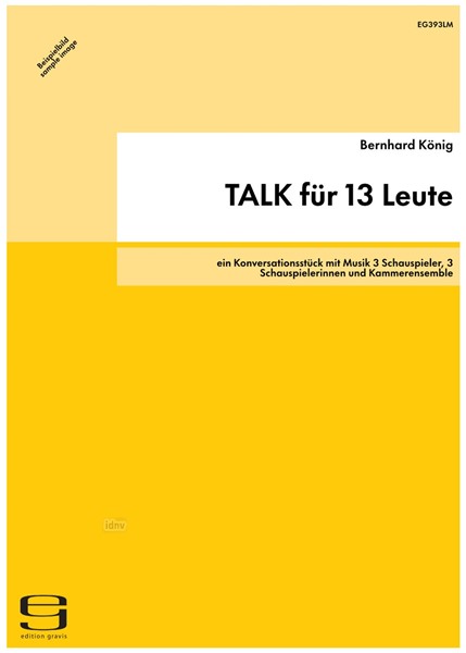 TALK für 13 Leute für 3 Schauspieler, 3 Schauspielerinnen und Kammerensemble (1990/91) TALK für 13 Leute für 3 Schauspieler, 3 Schauspielerinnen und Kammerensemble (1990/91)