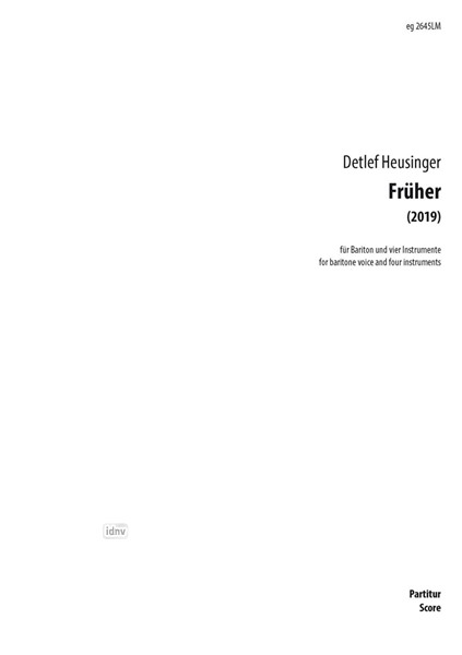 Früher für Bariton und vier Instrumente (2019) Früher für Bariton und vier Instrumente (2019)