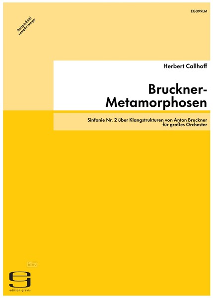 Bruckner-Metamorphosen für großes Orchester (1990/93) Bruckner-Metamorphosen für großes Orchester (1990/93)