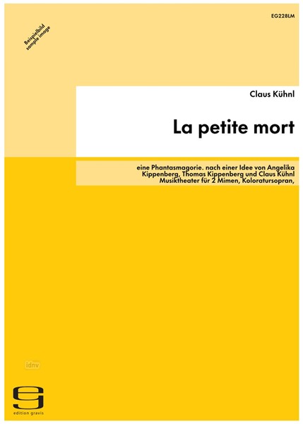 La petite mort Musiktheater für 2 Mimen, Koloratursopran, Maskendarsteller, Orchester und Tonband (1988/) La petite mort Musiktheater für 2 Mimen, Koloratursopran, Maskendarsteller, Orchester und Tonband (1988/)