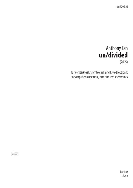 un/divided für verstärktes Ensemble, Alt und Live-Elektronik (2015) un/divided für verstärktes Ensemble, Alt und Live-Elektronik (2015)