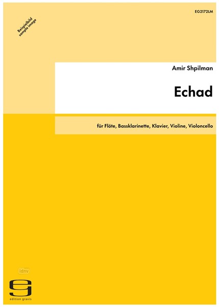 Echad für Flöte, Bassklarinette, Klavier, Violine, Violoncello (2014) Echad für Flöte, Bassklarinette, Klavier, Violine, Violoncello (2014)