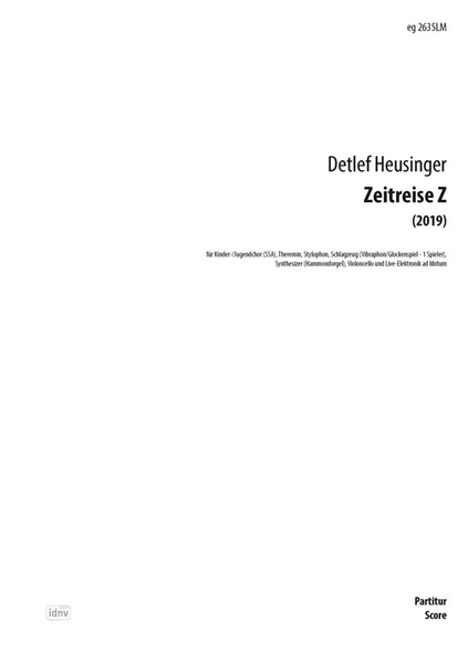 Zeitreise Z für Kinder-/Jugendchor (SSA), Theremin, Stylophon, Schlagzeug (Vibraphon/Glockenspiel - 1 Spieler), Synthesizer (Hammondorgel), Violoncello und Elektronik ad libitum (2019) Zeitreise Z für Kinder-/Jugendchor (SSA), Theremin, Stylophon, Schlagzeug (Vibraphon/Glockenspiel - 1 Spieler), Synthesizer (Hammondorgel), Violoncello und Elektronik ad libitum (2019)