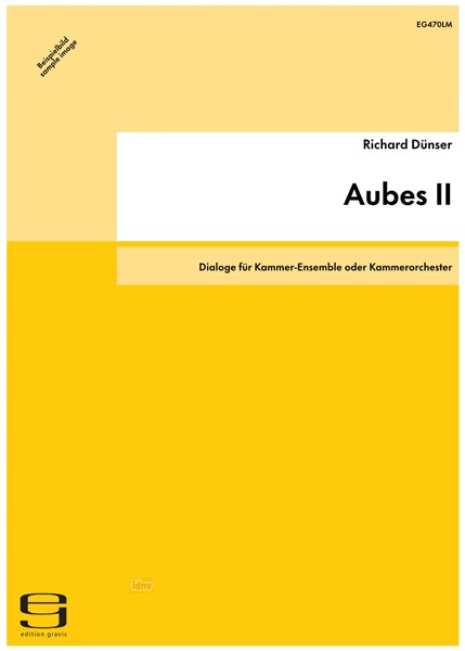 Aubes II für Kammer-Ensemble oder Kammerorchester (1996) Aubes II für Kammer-Ensemble oder Kammerorchester (1996)