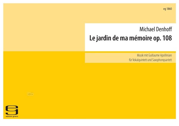 Le jardin de ma mémoire UT für Vokalquintett und Saxophonquartett op. 108 (2010) Le jardin de ma mémoire UT für Vokalquintett und Saxophonquartett op. 108 (2010)