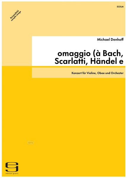 omaggio (à Bach, Scarlatti, Händel e Berg) für Violine, Oboe und Orchester op. 40 (1984) omaggio (à Bach, Scarlatti, Händel e Berg) für Violine, Oboe und Orchester op. 40 (1984)