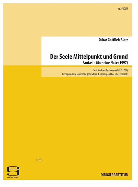 Der Seele Mittelpunkt und Grund. Fantasie über eine Note für Sopran solo, Tenor solo, gemischten 4-stimmigen Chor und Enemble (1997) Der Seele Mittelpunkt und Grund. Fantasie über eine Note für Sopran solo, Tenor solo, gemischten 4-stimmigen Chor und Enemble (1997)
