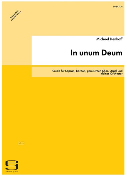 In unum Deum für Sopran, Bariton, gemischten Chor, Orgel und kleines Orchester op. 93 (2001/03) In unum Deum für Sopran, Bariton, gemischten Chor, Orgel und kleines Orchester op. 93 (2001/03)