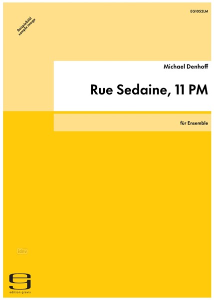 Rue Sedaine, 11 PM für Ensemble op. 104 (2007) Rue Sedaine, 11 PM für Ensemble op. 104 (2007)