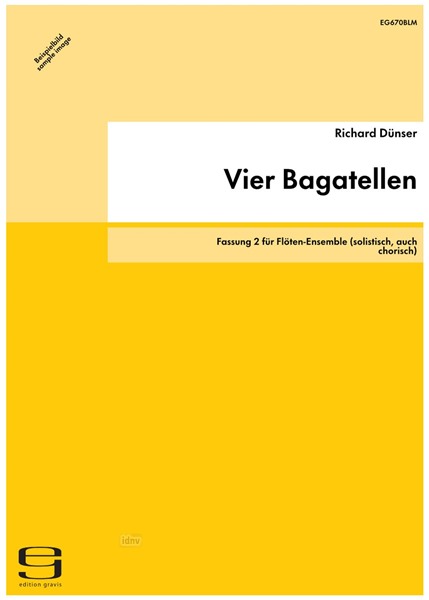 Vier Bagatellen für Flöten-Ensemble (solistisch, auch chorisch) (1999) Vier Bagatellen für Flöten-Ensemble (solistisch, auch chorisch) (1999)