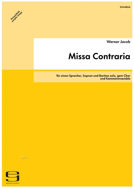 Missa Contraria für einen Sprecher, Sopran und Bariton solo, gem Chor und Kammerensemble (1988) Missa Contraria für einen Sprecher, Sopran und Bariton solo, gem Chor und Kammerensemble (1988)