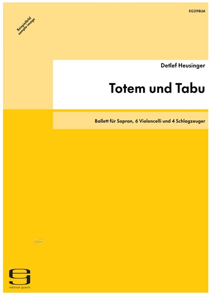 Totem und Tabu für Sopran, 6 Violoncelli und 4 Schlagzeuger (1991) Totem und Tabu für Sopran, 6 Violoncelli und 4 Schlagzeuger (1991)