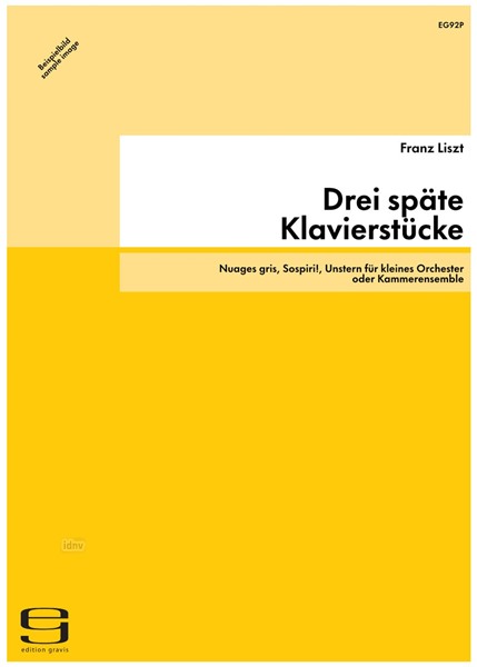 Drei späte Klavierstücke für kleines Orchester oder Kammerensemble Drei späte Klavierstücke für kleines Orchester oder Kammerensemble