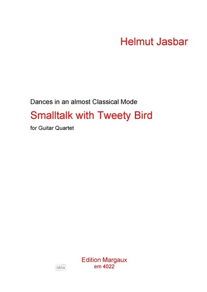 Smalltalk with Tweety Bird for Guitar Quartet Smalltalk with Tweety Bird for Guitar Quartet