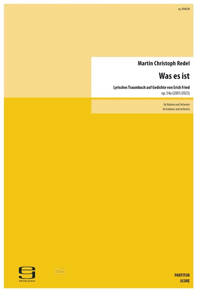 Was es ist op. 54a für Bariton und Orchester (2001/23) Was es ist op. 54a für Bariton und Orchester (2001/23)