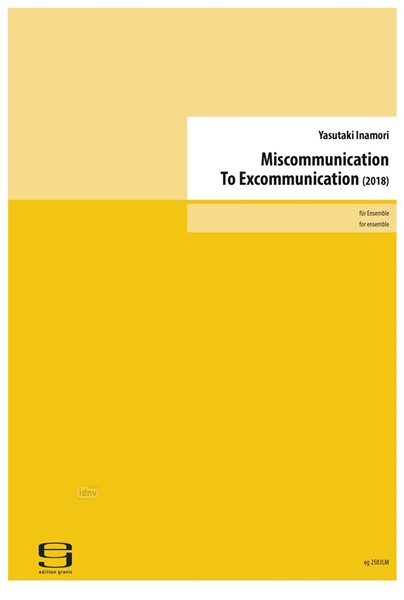 Miscommunication To Excommunication für Ensemble (2018) Miscommunication To Excommunication für Ensemble (2018)