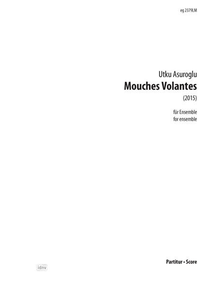 Mouches Volantes für Ensemble (2015) Mouches Volantes für Ensemble (2015)