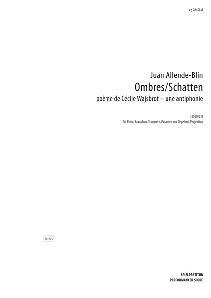 Ombres / Schatten für Flöte, Saxophon, Trompete, Posaune, Orgel und Projektion (2020/21) Ombres / Schatten für Flöte, Saxophon, Trompete, Posaune, Orgel und Projektion (2020/21)